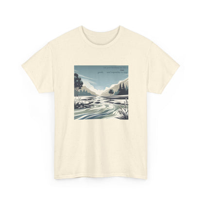 Let your kindness be like a river, Gentle and impossible to stop. T-Shirt 