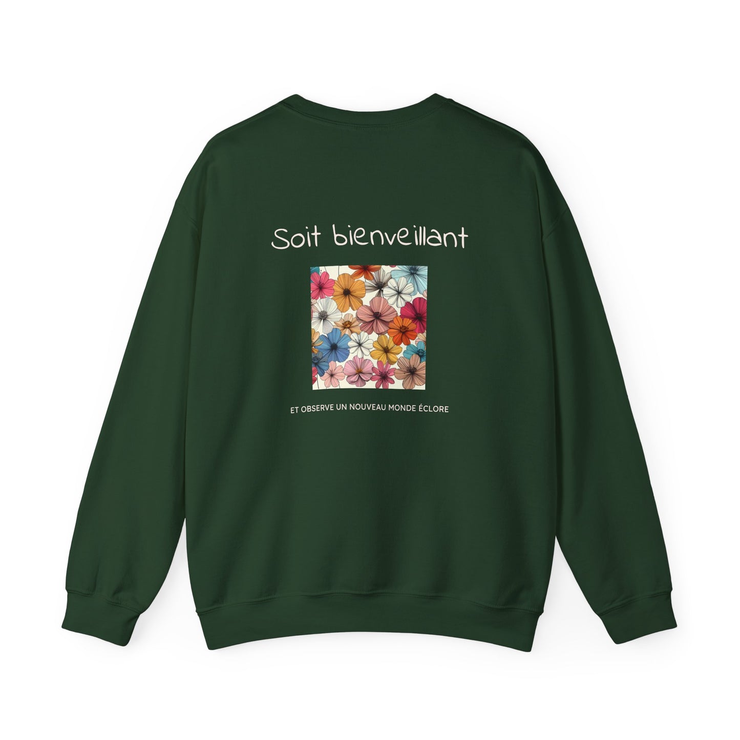 Soit bienveillant et Observe un Nouveau Monde Éclore. Sweat à col rond  