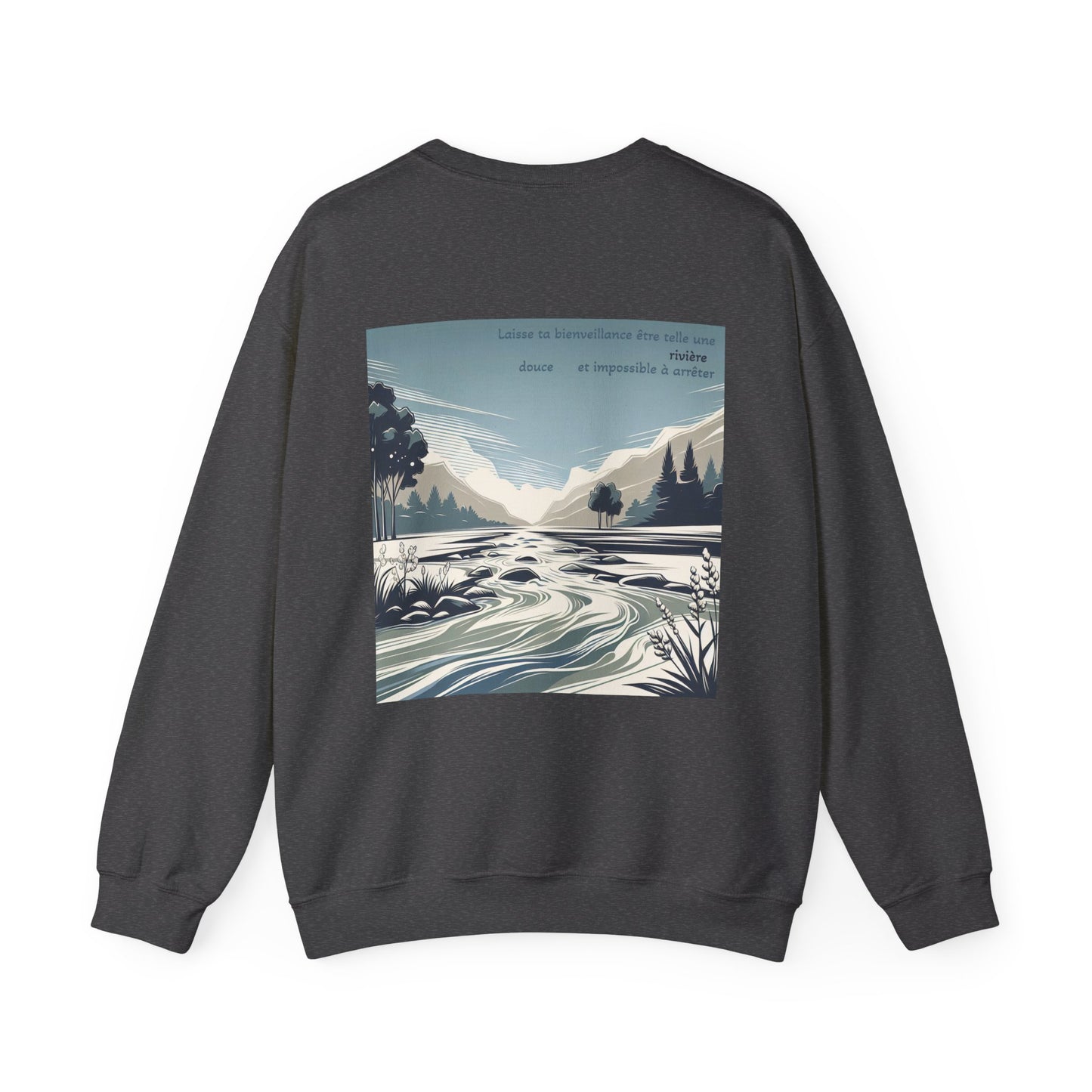 Laisse ta bienveillance être telle une rivière, douce et impossible à arrêter Crewneck