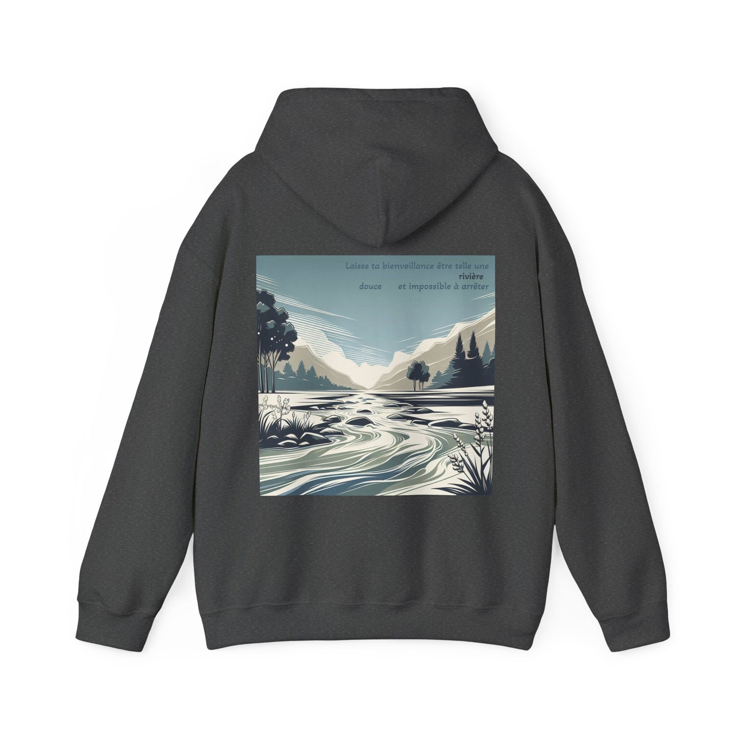 Laisse ta bienveillance être telle une rivière, douce et impossible à arrêter Hoodie