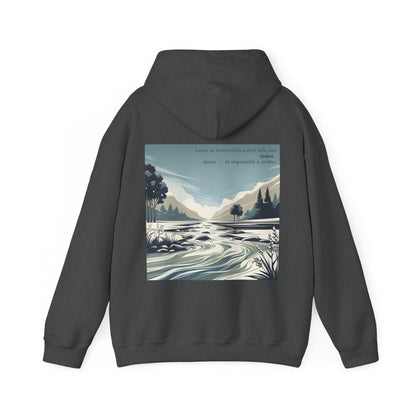 Laisse ta bienveillance être telle une rivière, douce et impossible à arrêter Hoodie