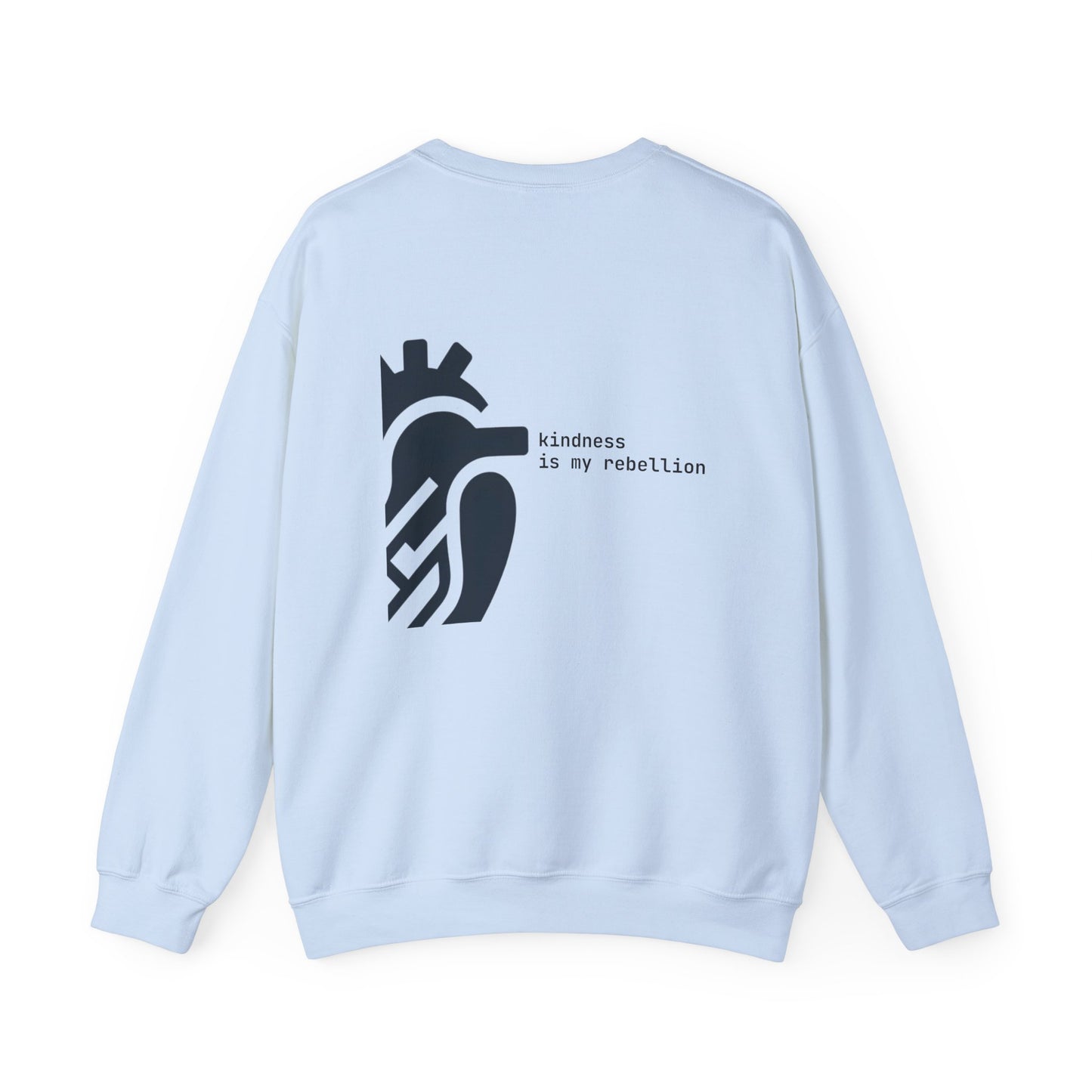 Kindness is my rebellion Crewneck