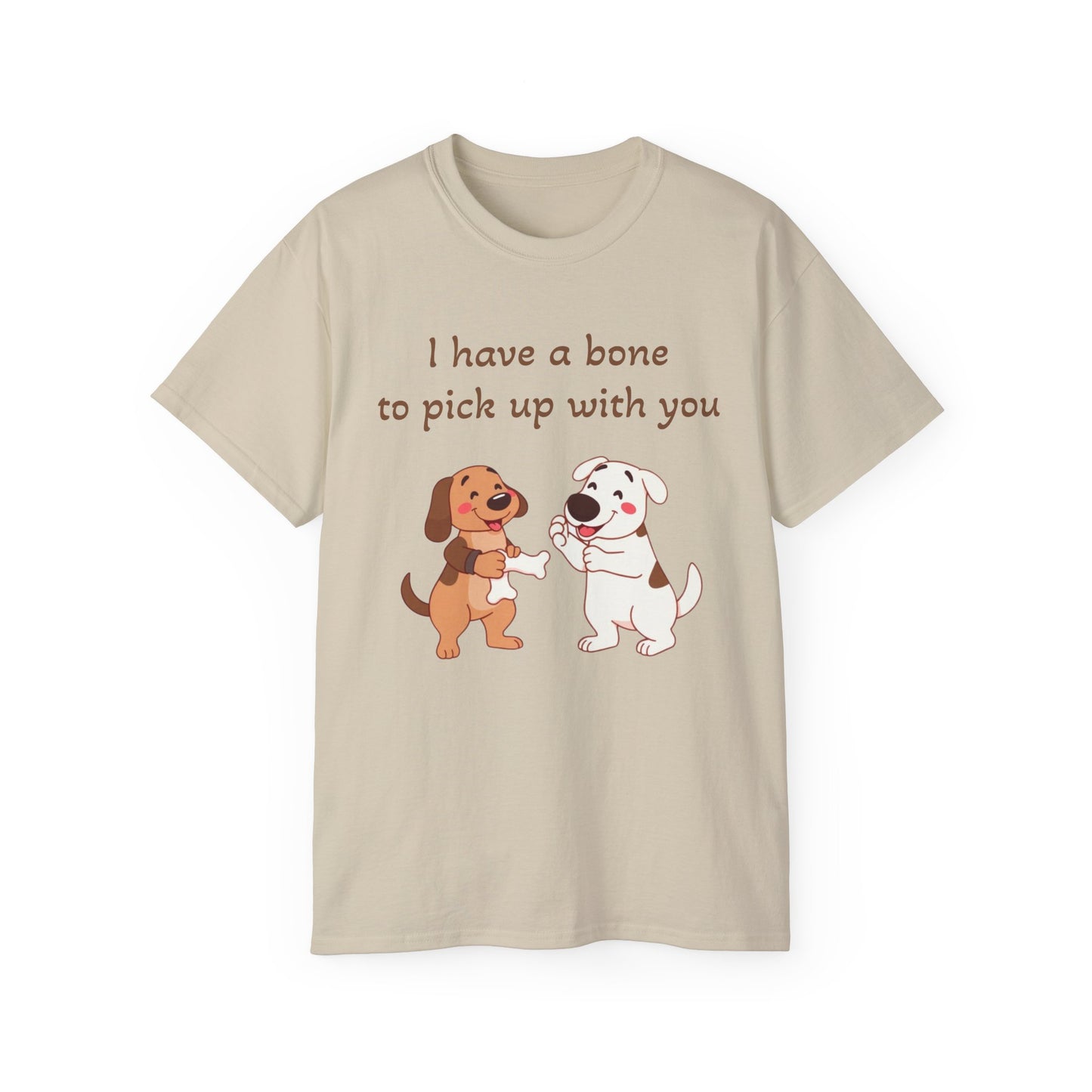 I have a bone to pick up with you T-Shirt