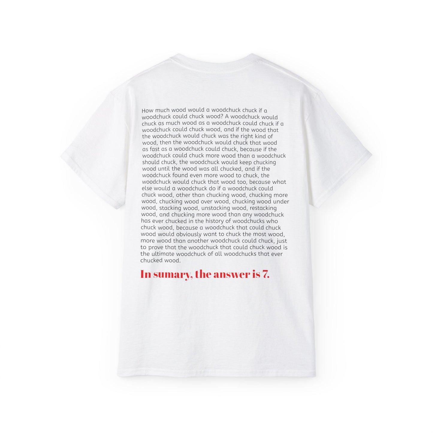 How much wood would a woodchuck chuck if a woodchuck could chuck wood? T-shirt