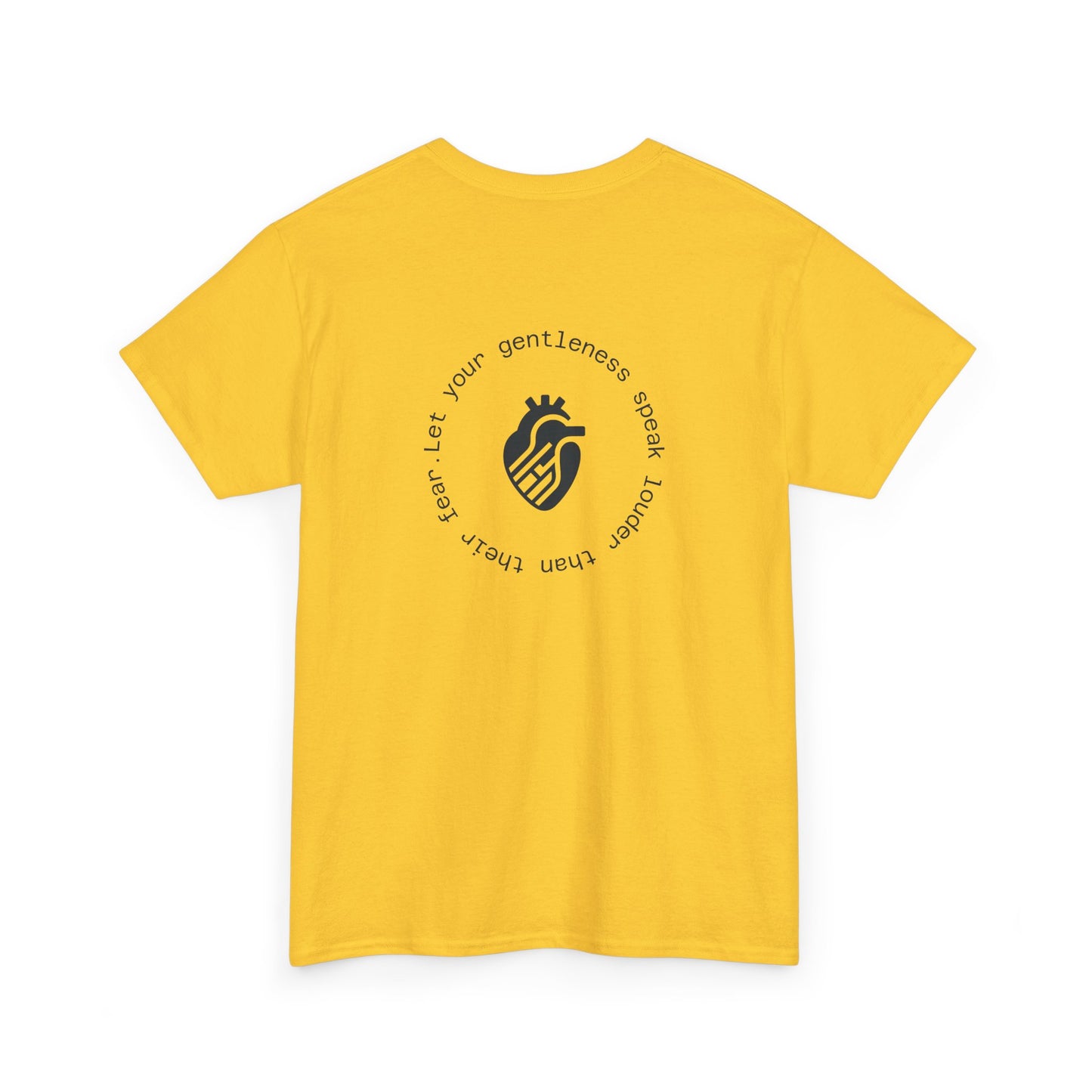 Let your gentleness speak louder than their fear T-Shirt