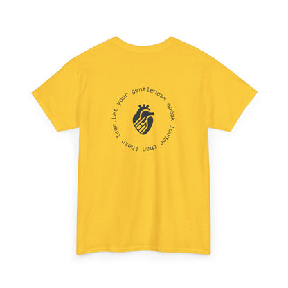 Let your gentleness speak louder than their fear T-Shirt