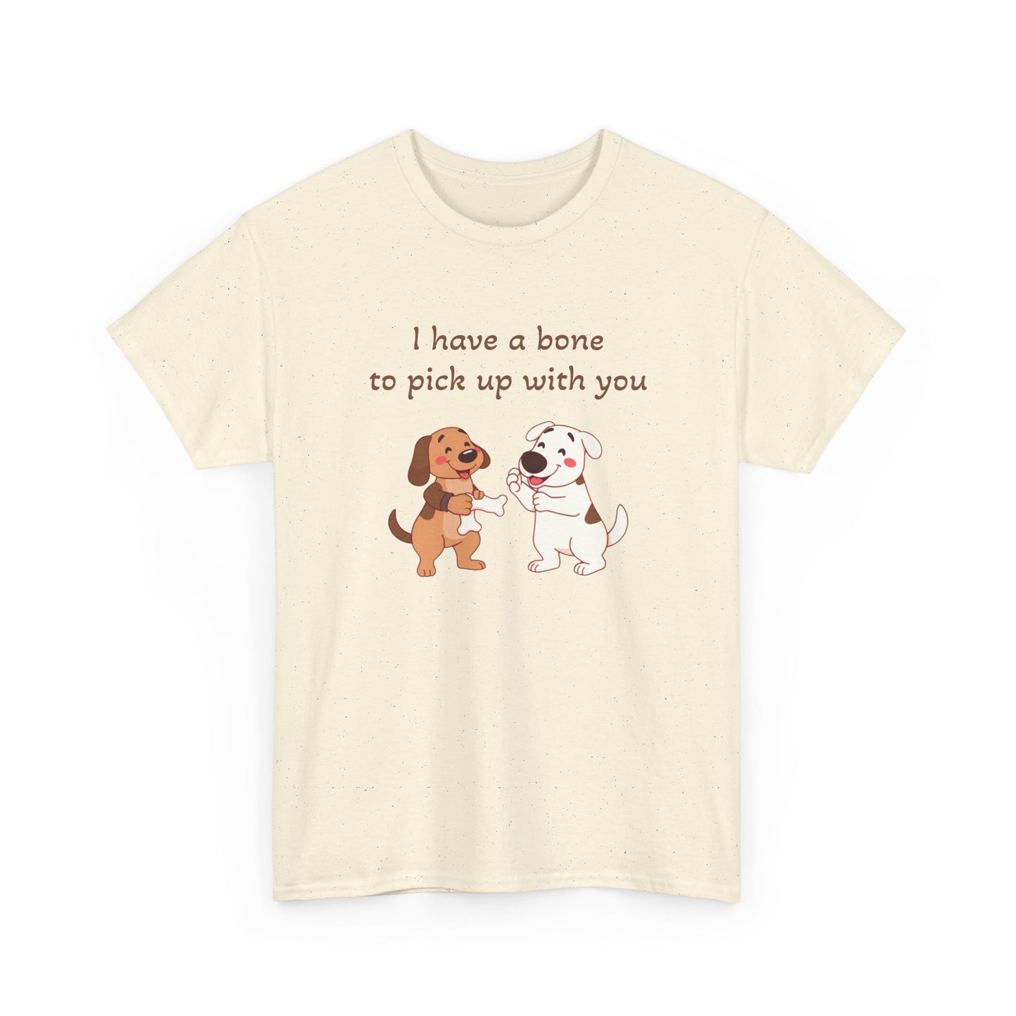 I have a bone to pick up with you T-Shirt