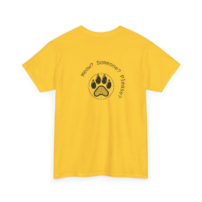 Meow? Someone? Please? T-Shirt