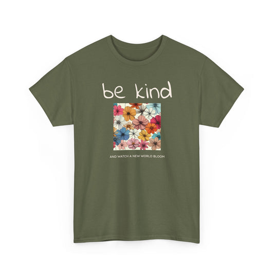 Be kind and Watch a New World Bloom. T-Shirt