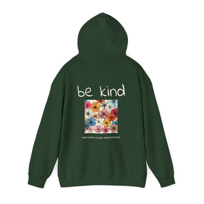 Be Kind and Watch a New World Bloom. Hoodie
