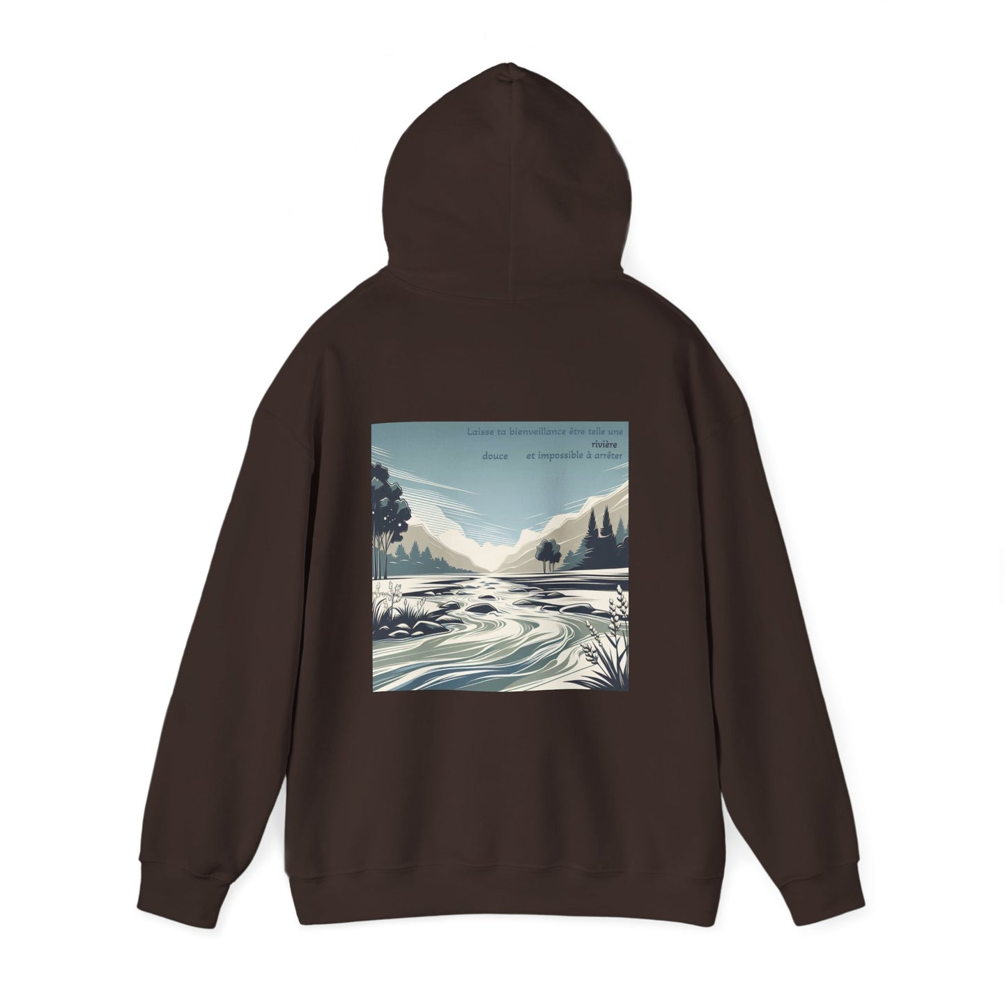 Laisse ta bienveillance être telle une rivière, douce et impossible à arrêter. Hoodie