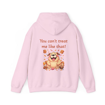 You can't treat me like that. Hoodie