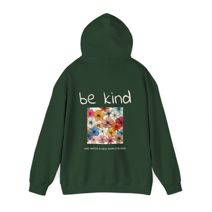 Be Kind and Watch a New World Bloom Hoodie