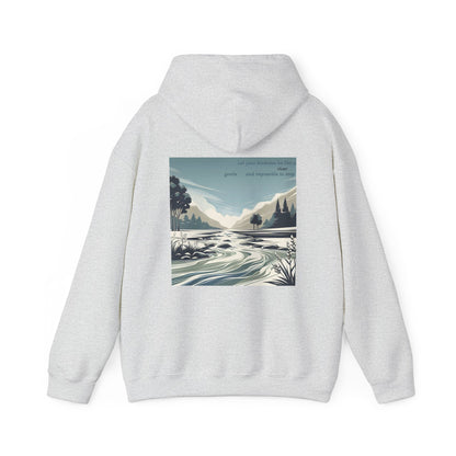 Let your kindness be like a river, Gentle and impossible to stop. Hoodie