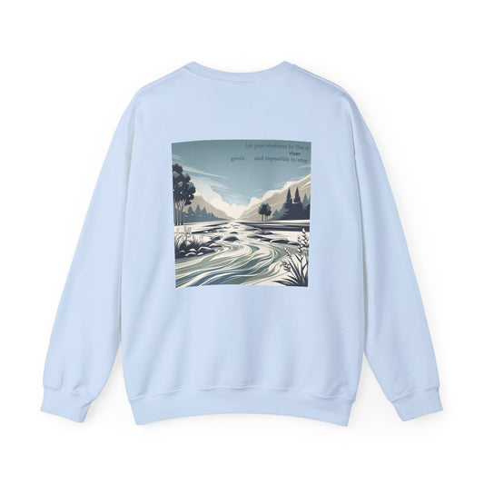 Let your kindness be like a river, Gentle and impossible to stop Crewneck