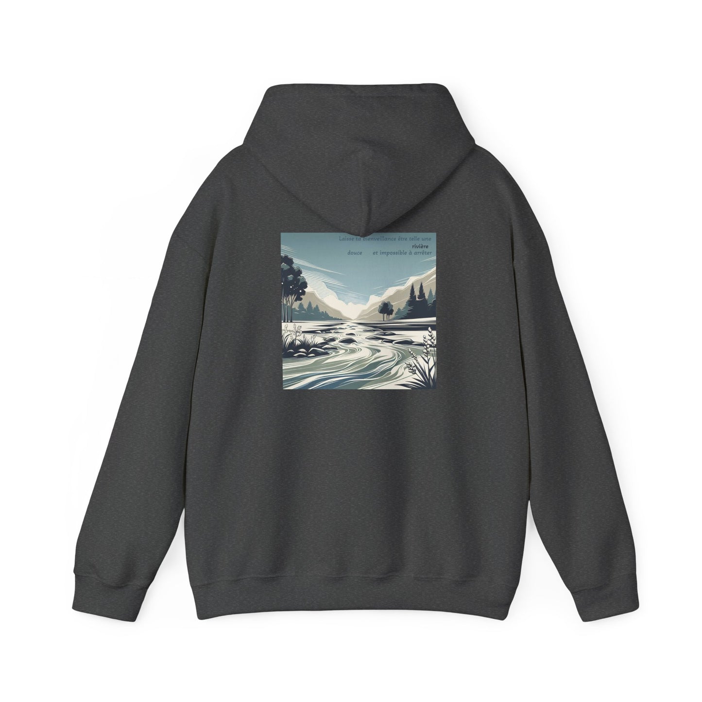 Laisse ta bienveillance être telle une rivière, douce et impossible à arrêter Hoodie