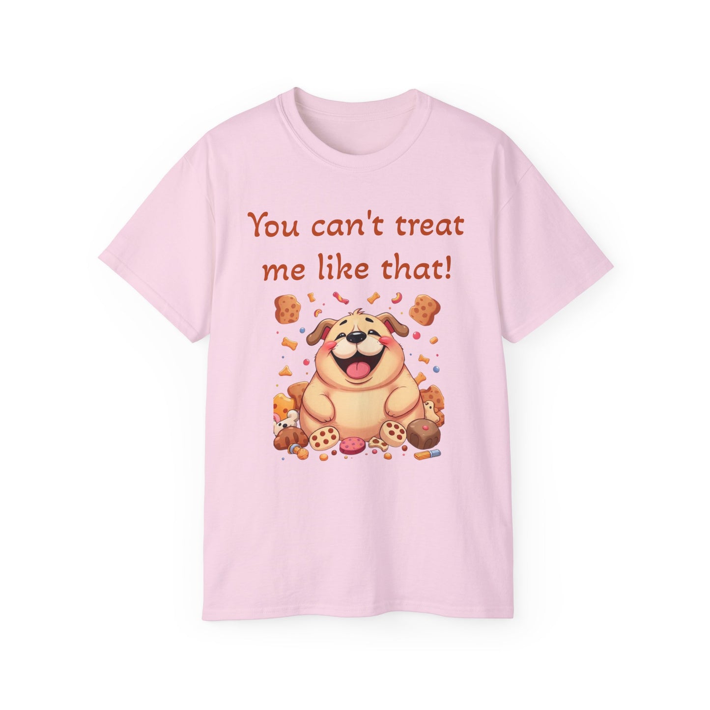 You can't treat me like that T-Shirt