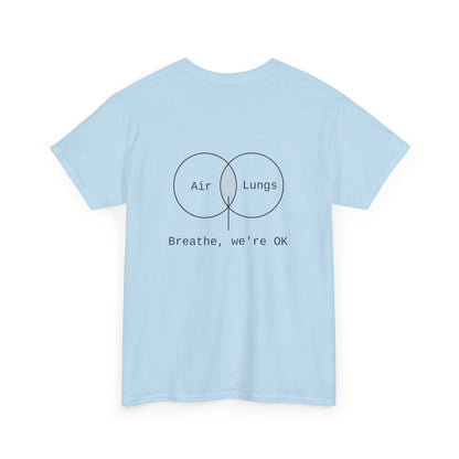 Breathe, we're Ok. T-Shirt