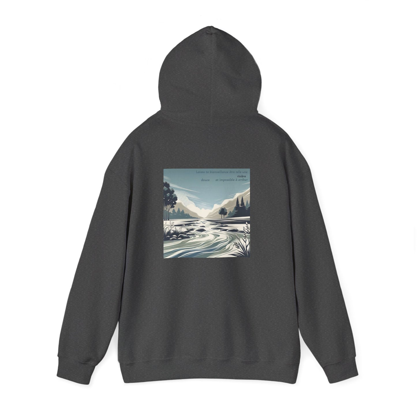 Laisse ta bienveillance être telle une rivière, douce et impossible à arrêter Hoodie