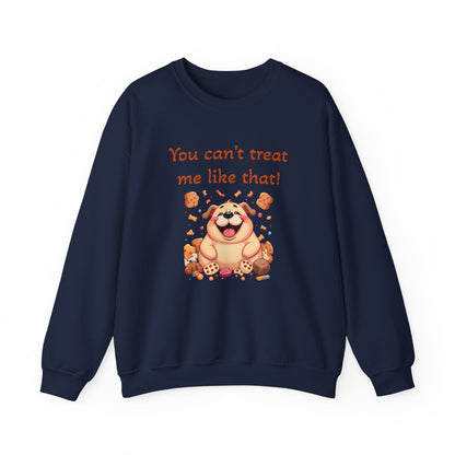 You can't treat me like that Crewneck