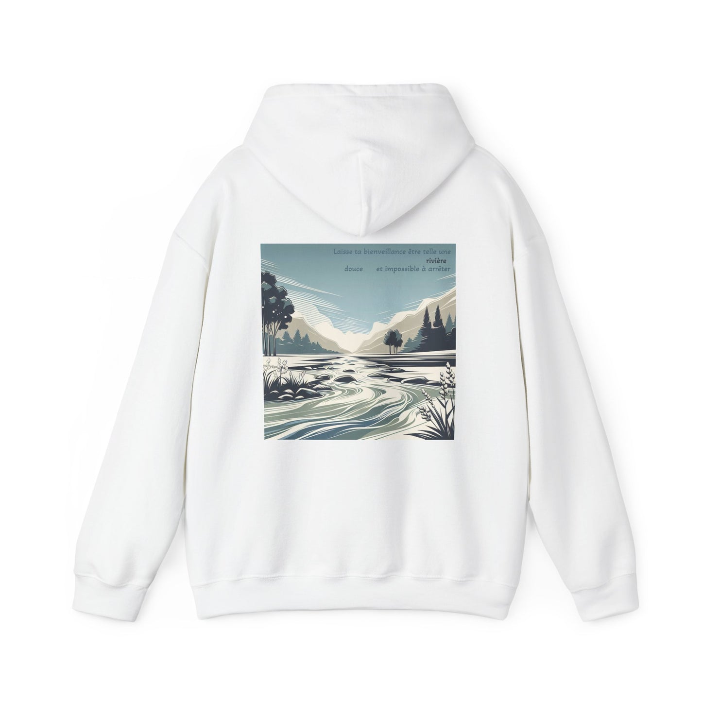Laisse ta bienveillance être telle une rivière, douce et impossible à arrêter. Hoodie