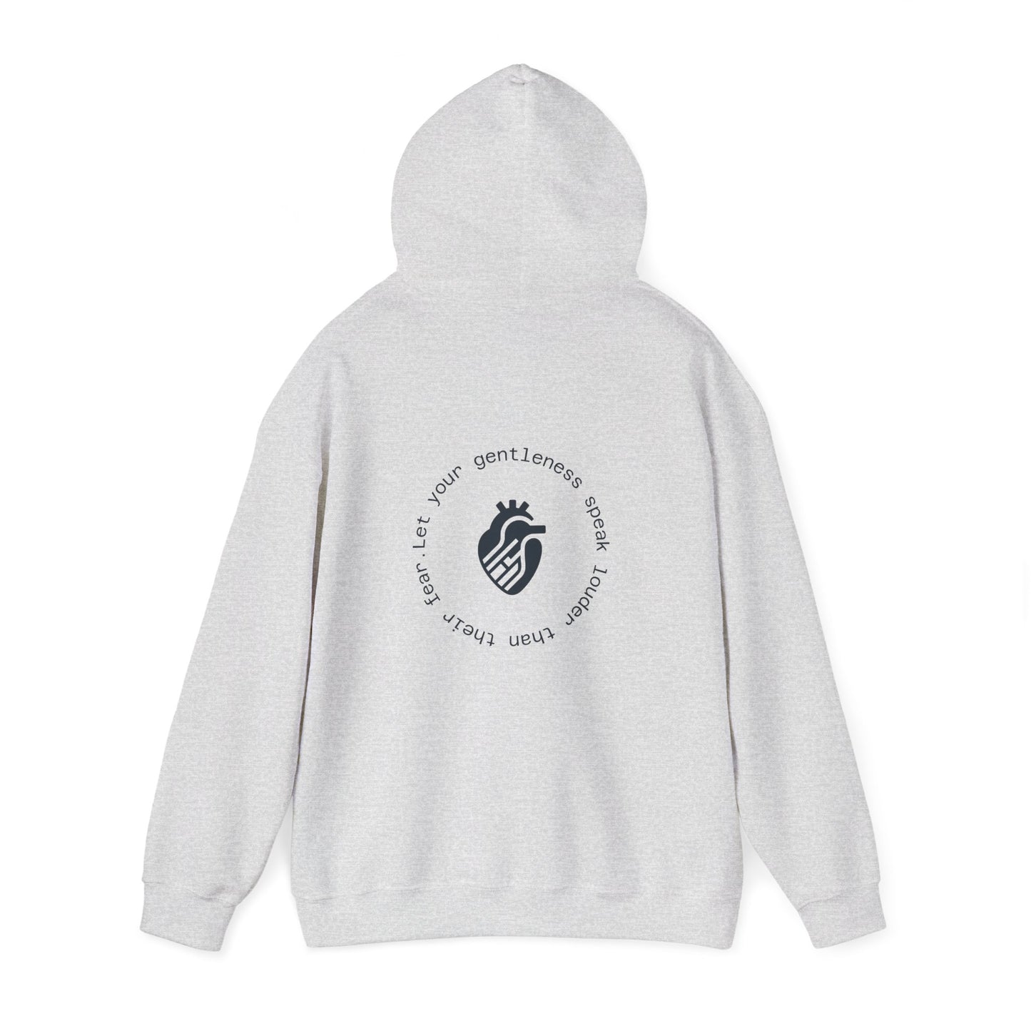 Let your gentleness speak louder than their fear Hoodie