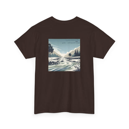 Let your kindness be like a river, Gentle and impossible to stop T-Shirt