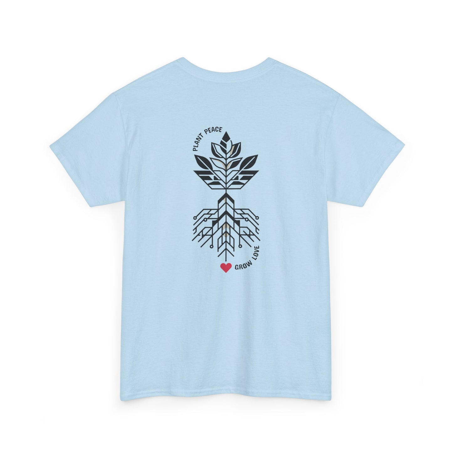 Plant peace, grow love. T-Shirt