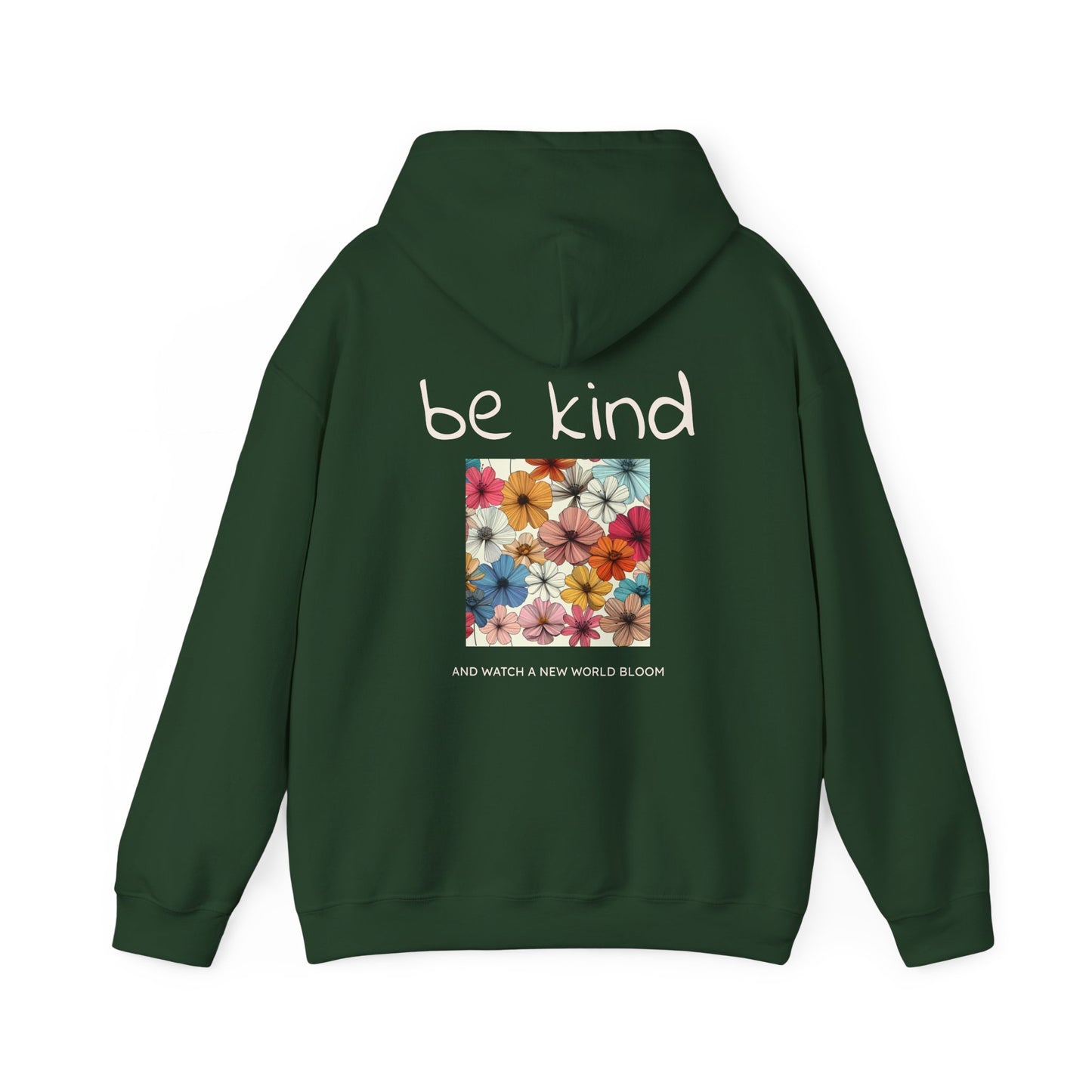 Be Kind and Watch a New World Bloom. Hoodie