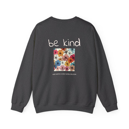 Be Kind and Watch a New World Bloom, Sweat à col rond 