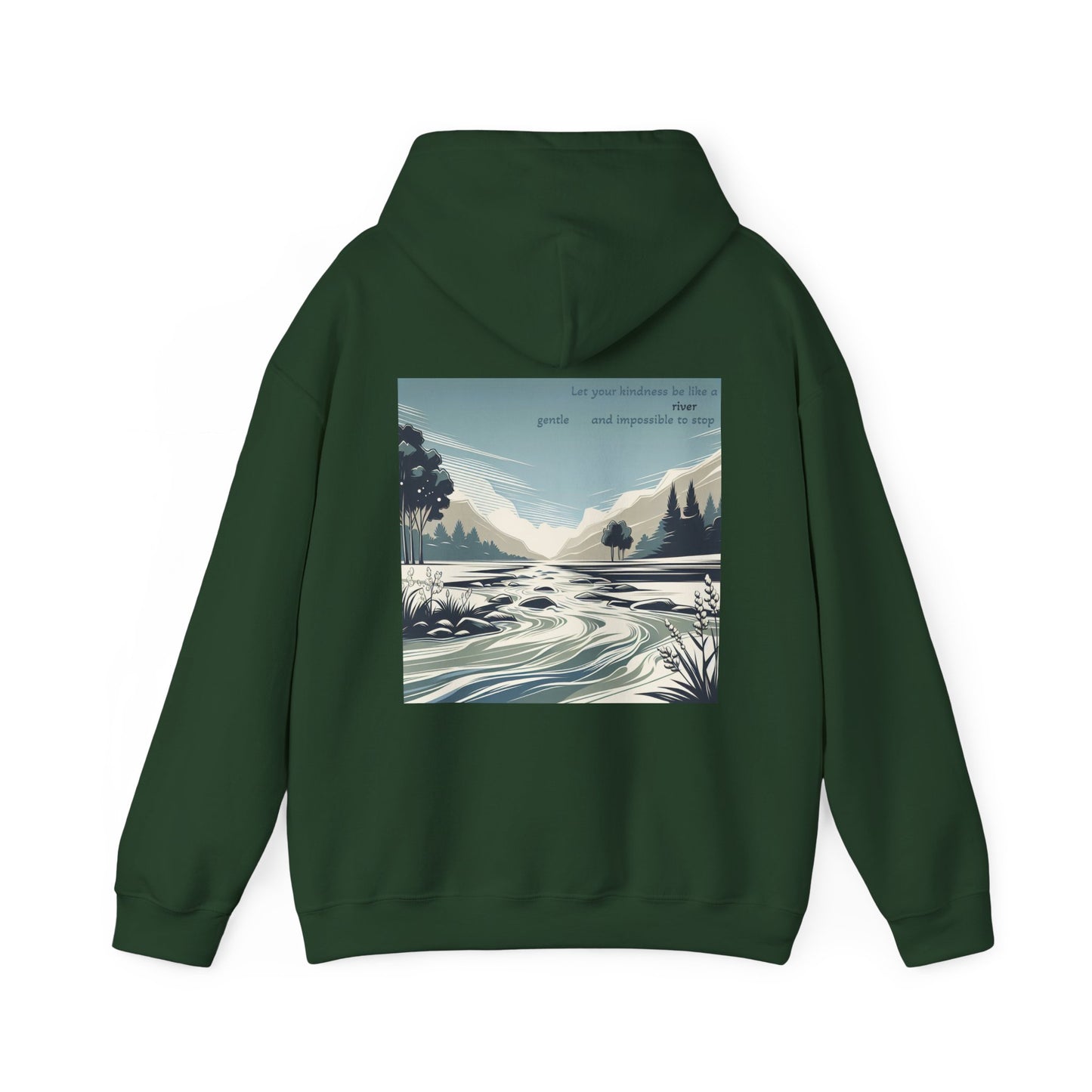 Let your kindness be like a river, Gentle and impossible to stop Hoodie