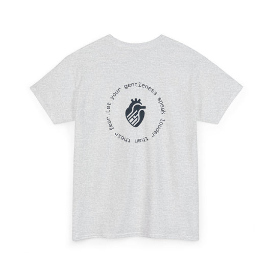 Let your gentleness speak louder than their fear T-Shirt