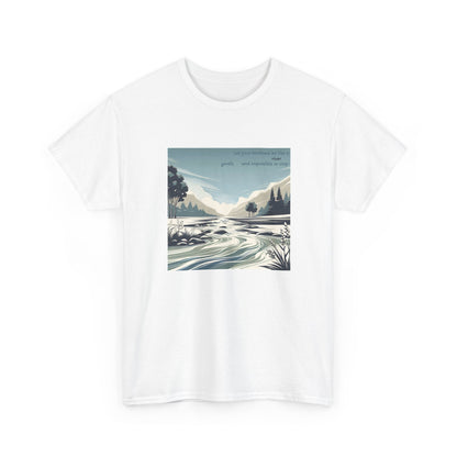 Let your kindness be like a river, Gentle and impossible to stop. T-Shirt 