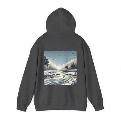 Let your kindness be like a river, Gentle and impossible to stop Hoodie