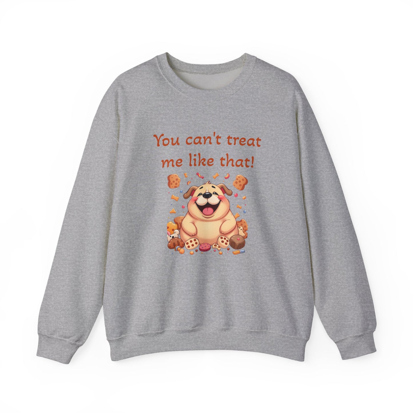 You can't treat me like that Crewneck