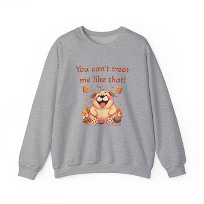 You can't treat me like that Crewneck