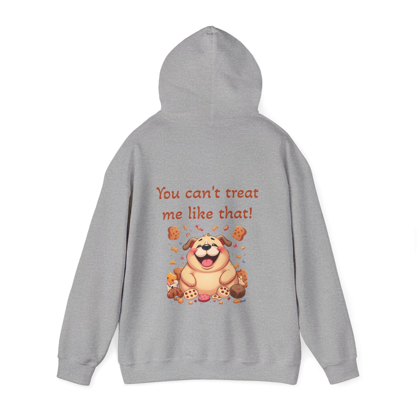 You can't treat me like that. Hoodie