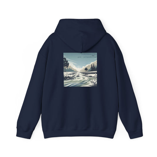Let your kindness be like a river, Gentle and impossible to stop Hoodie