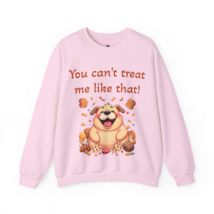 You can't treat me like that Crewneck