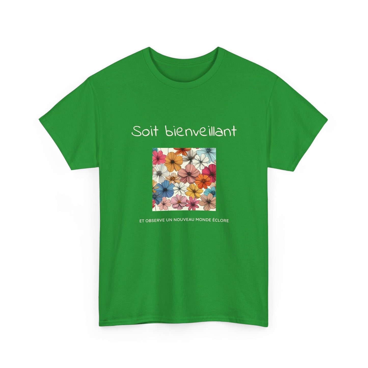 Soit bienveillant et Observe un Nouveau Monde Éclore. T-Shirt