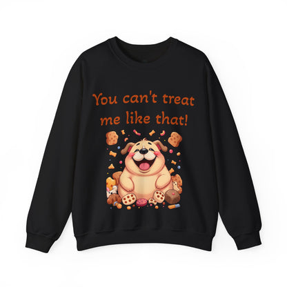You can't treat me like that Crewneck